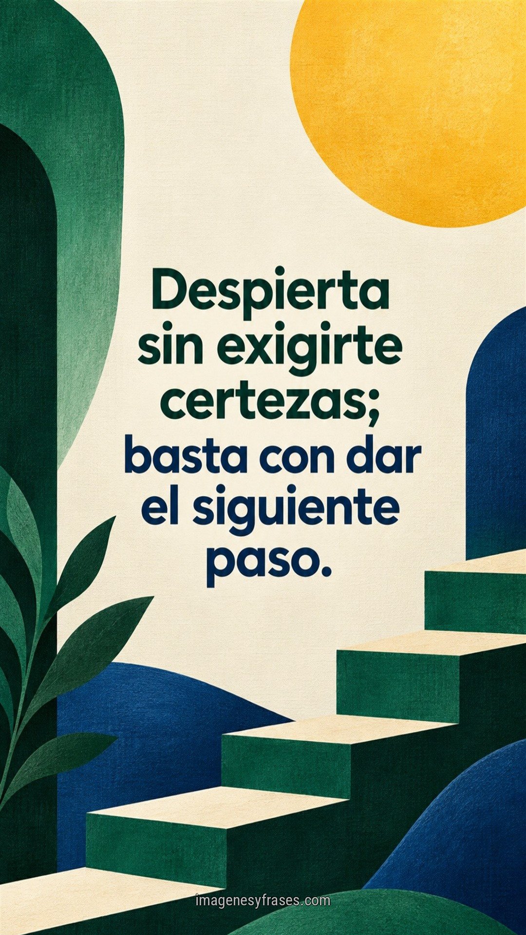 Composición geométrica con escalones verdes, formas azules, hojas y un gran sol amarillo, acompañada por una frase en tipografía audaz.