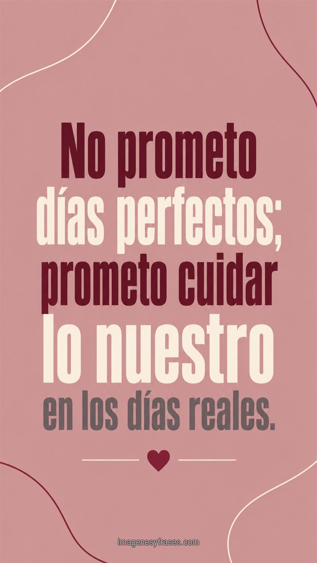 Póster rosa viejo con líneas curvas y un corazón granate que incluye una frase de amor en tipografía condensada crema y bordó.