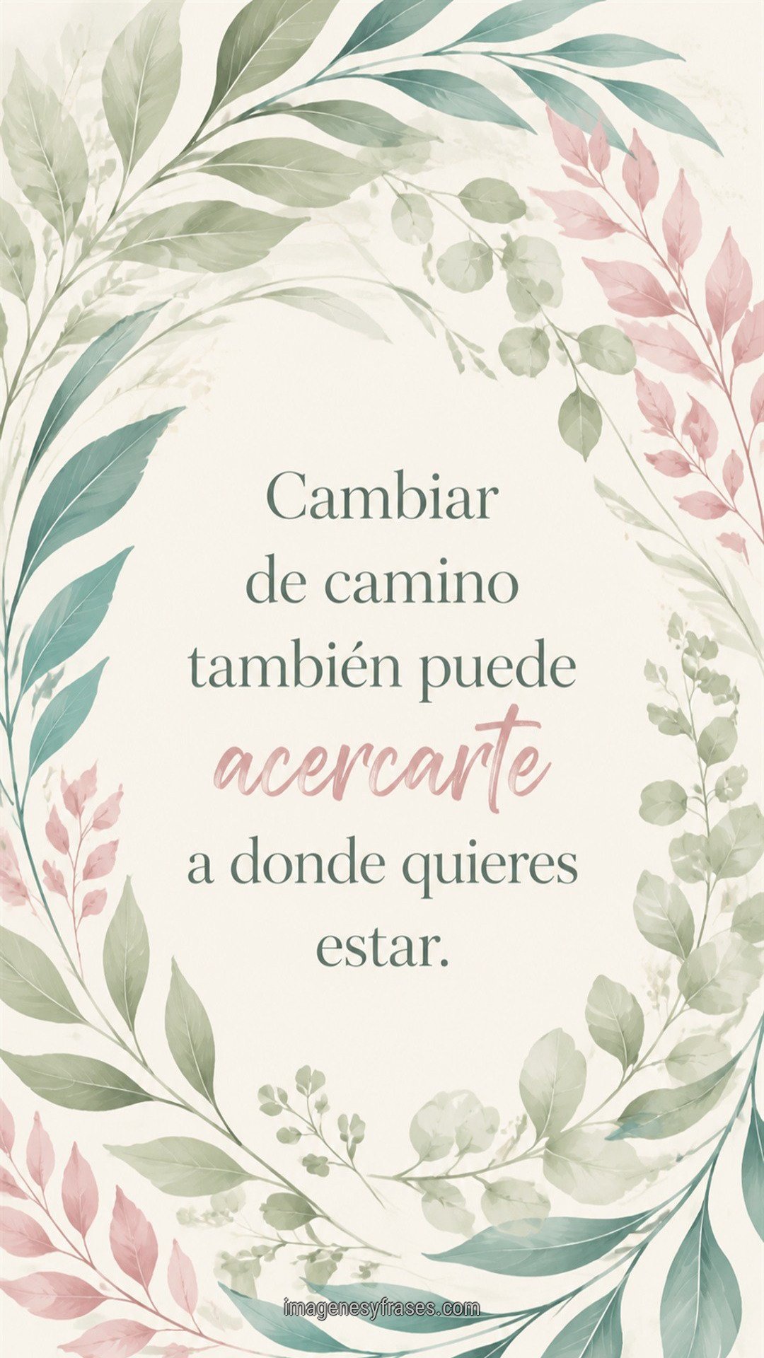 Marco botánico ilustrado con hojas verde salvia, turquesa y rosa sobre crema que incluye una frase motivacional en tipografía serif y manuscrita.