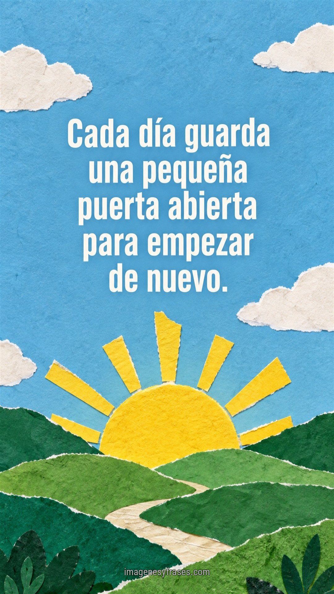 Collage de papel con cielo celeste, nubes, sol amarillo y colinas verdes, con una frase blanca en tipografía condensada.