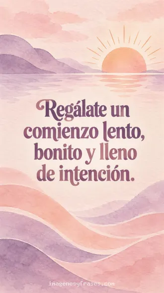 Acuarela minimalista con sol naciente, montañas y ondas en rosa, violeta y melocotón, acompañada por una frase decorativa sobre comenzar despacio.