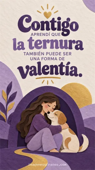 Collage de papel en violetas y dorado con una mujer abrazando a un perro, acompañado por una frase que relaciona la ternura con la valentía.